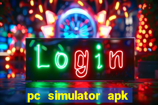 pc simulator apk dinheiro infinito